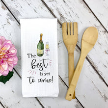 Load image into Gallery viewer, "The Best is Yet to Come" Dish Towel