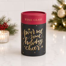 Load image into Gallery viewer, “Pour Me Some Holiday Cheer” Wine Glass
