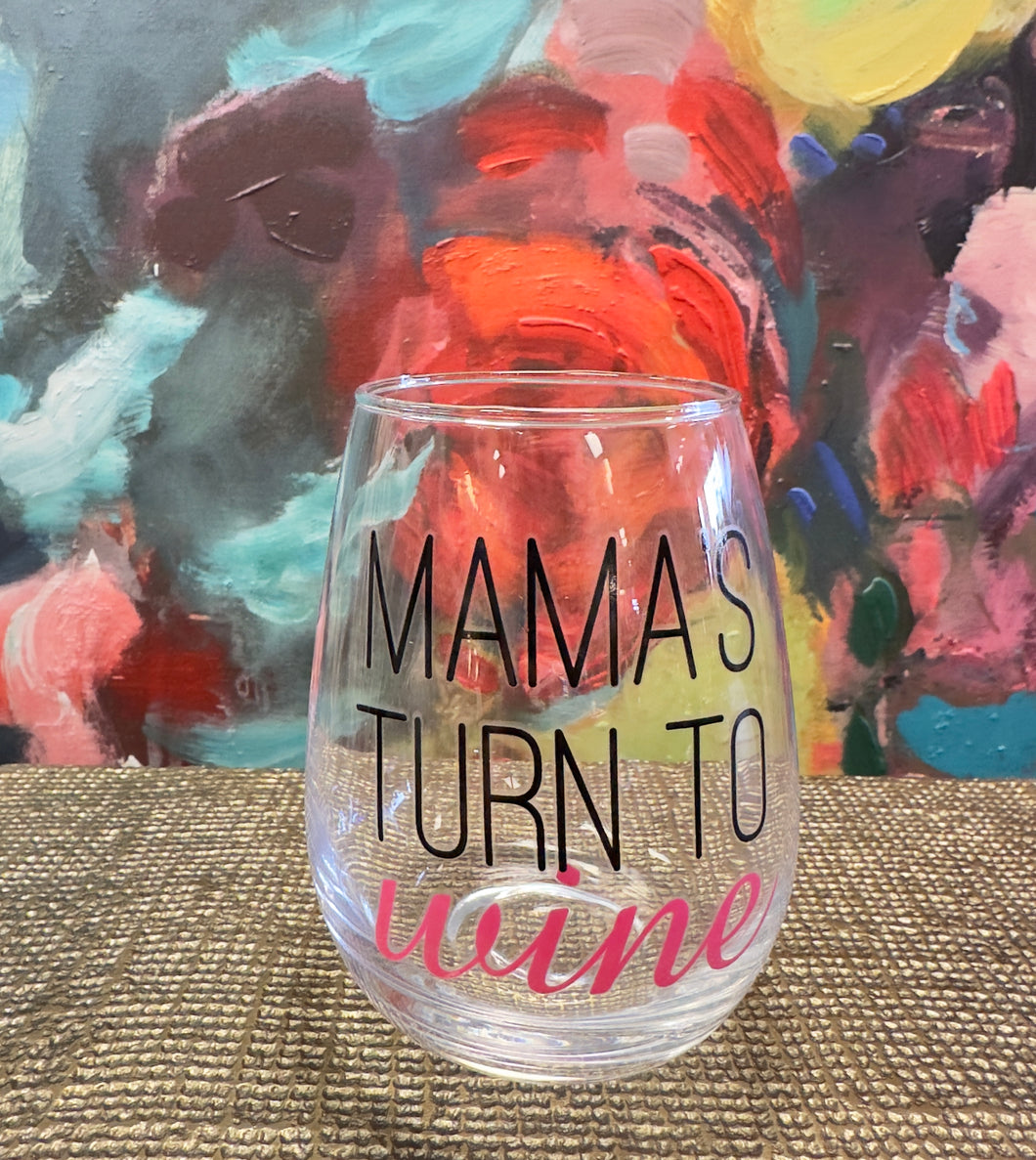 Mamas Turn To Wine Glass